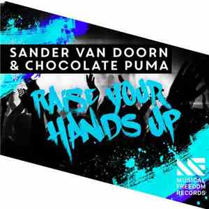 Sander van Doorn & Chocolate Puma - Raise Your Hands Up