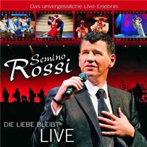 Semino Rossi - Die Liebe Bleibt Live