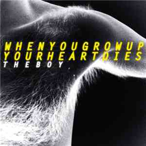 The Boy  - When You Grow Up Your Heart Dies