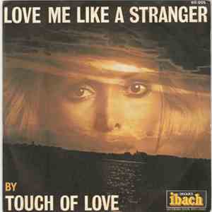 Touch Of Love - Love Me Like A Stranger