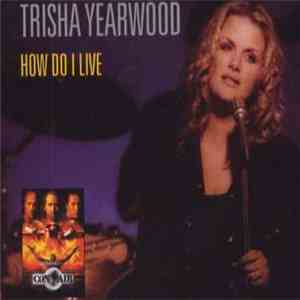 Trisha Yearwood - How Do I Live