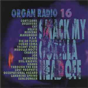 Various - Organ Radio 16: Smack My Gorilla Head Off