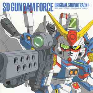 Various - SD Gundam Force Original Soundtrack+ / SDガンダムフォース オリジナル･サウンドトラック+