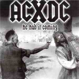 ACxDC - He Had It Coming