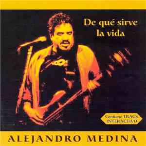 Alejandro Medina - De Que Sirve La Vida