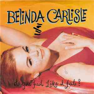 Belinda Carlisle - Do You Feel Like I Feel?