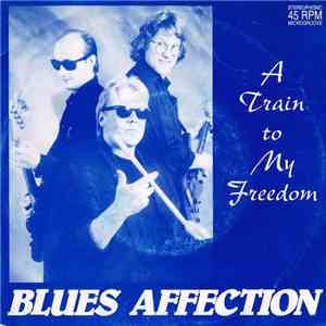 Blues Affection - A Train To My Freedom