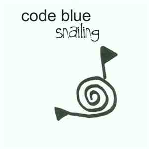 Code Blue  - Snailing