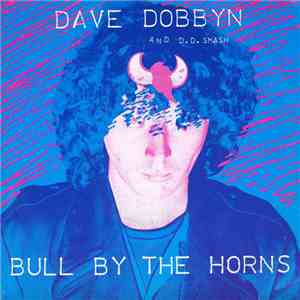 Dave Dobbyn And D.D. Smash - Bull By The Horns