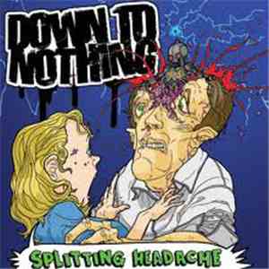Down To Nothing - Splitting Headache