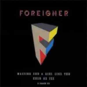 Foreigner - Waiting For A Girl Like You / Cold As Ice