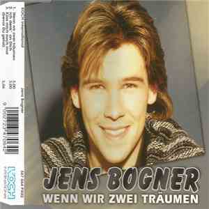 Jens Bogner - Wenn Wir Zwei Träumen