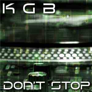K G B - Don't Stop