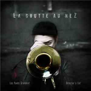 La Goutte Au Nez - Les Pavés Grondent Director's Cut