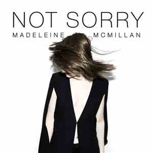 Madeleine McMillan - Not Sorry