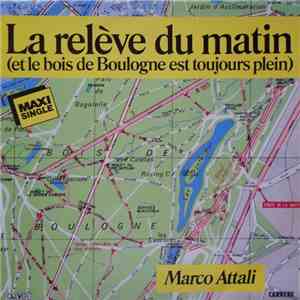 Marco Attali - La Relève Du Matin (Et Le Bois De Boulogne Est Toujours Plein)