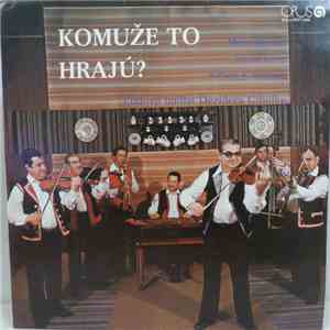 Mária Klimová, Štefan Lesay, Alžbeta Kubánková, Ľudová Hudba Dezidera Cibulku - Komuže To Hrajú? = Whom Are They Playing For?