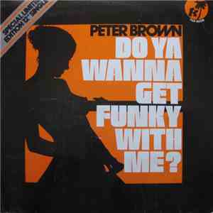 Peter Brown  - Do Ya Wanna Get Funky With Me