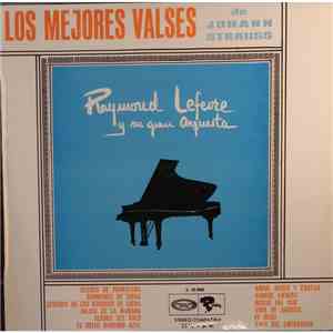 Raymond Lefevre Y Su Gran Orquesta - Los Mejores Valses De Johann Strauss