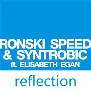 Ronski Speed & Syntrobic Ft. Elisabeth Egan - Reflection