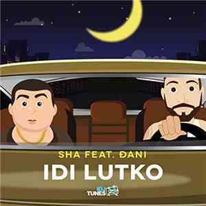 Sha Feat. Đani - Idi Lutko