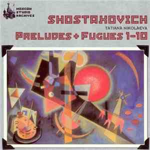 Shostakovich, Tatiana Nikolaeva - Preludes + Fugues 1-10