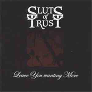 Sluts Of Trust - Leave You Wanting More