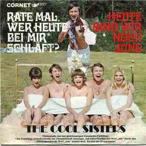 The Cool Sisters - Rate Mal Wer Heute Bei Mir Schläft? / Heute Sind Wir Noch Jung