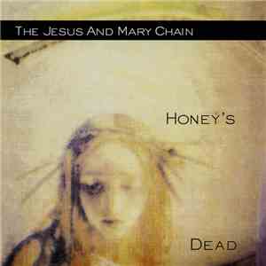 The Jesus And Mary Chain - Honey's Dead