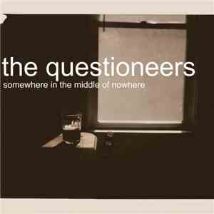 The Questioneers - Somewhere In The Middle Of Nowhere
