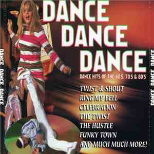 Various - Dance Dance Dance (Dance Hits Of The 60's, 70's & 80's)