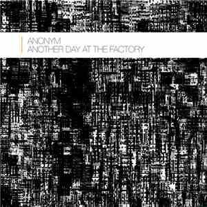 Anonym - Another Day At The Factory