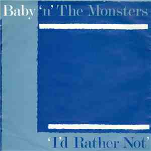 Baby 'n' The Monsters - I'd Rather Not
