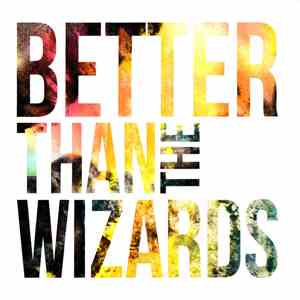 Better Than The Wizards - Better Than The Wizards
