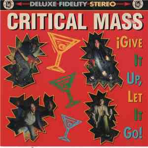 Critical Mass  - iGive It Up, Let It Go!