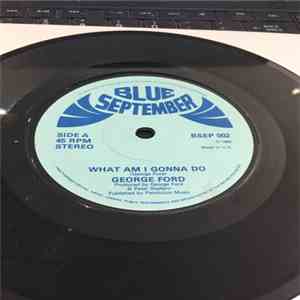 George Ford - What Am I Gonna Do