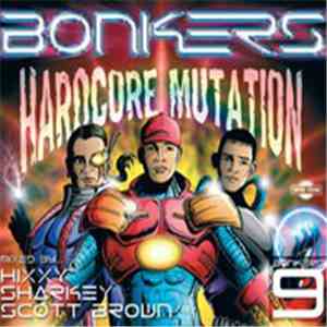 Hixxy / Sharkey / Scott Brown - Bonkers 9 - Hardcore Mutation