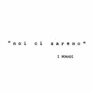 I Nomadi - Noi Ci Saremo