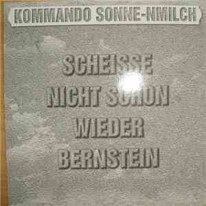 Kommando Sonne-nmilch - Scheisse Nicht Schon Wieder Bernstein