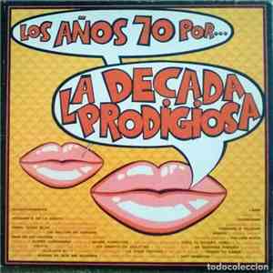 La Década Prodigiosa - Los Años 70 Por... La Década Prodigiosa