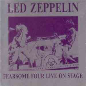Led Zeppelin - Fearsome Four Live On Stage