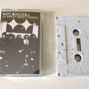 Matt McCluer & The Sweet Sweet Things - Matt McCluer & The Sweet Sweet Thin ...