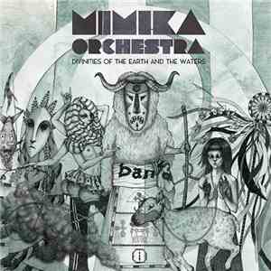 Mimika Orchestra - Divinities Of The Earth And The Waters