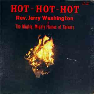 Rev. Jerry Washington & The Mighty, Mighty Flames Of Calvary - Hot - Hot -  ...