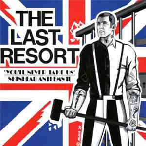 The Last Resort - You'll Never Take Us - Skinhead Anthems II