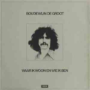 Boudewijn de Groot - Waar Ik Woon En Wie Ik Ben
