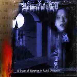 Darkness Of Blood - A Dream Of Vampires In Astral Dementia