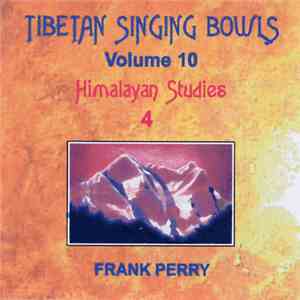 Frank Perry - Tibetan Singing Bowls Volume 10: Himalayan Studies 4