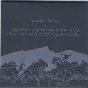 Jannick Schou - Against A Backdrop Of Blue Hills, They Were As Beautiful As ...