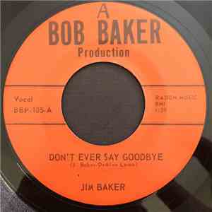 Jim Baker  - Don't Ever Say Goodbye / Low Down Blues